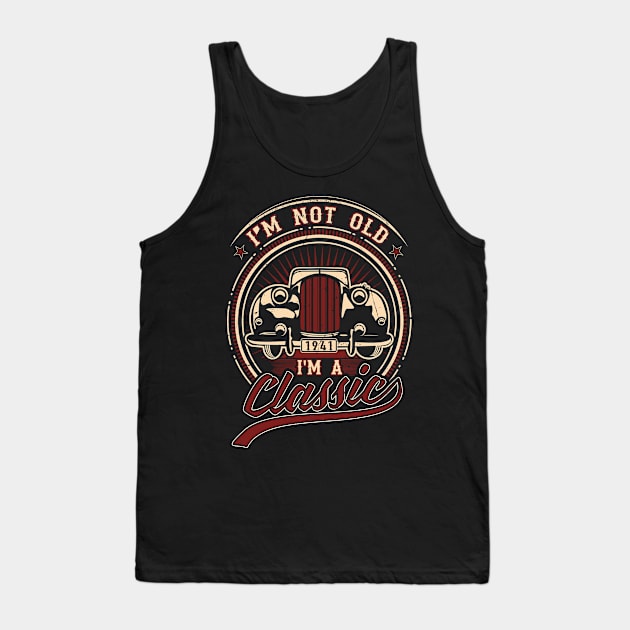 I'm Not Old I'm A Classic Oldtimer 1941 Love Gift Tank Top by SinBle